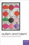 Autism and Talent - Francesca Happe, Uta Frith