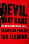 Devil May Care - New James Bond Novel - Sebastian Faulks, Ian Fleming