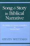 Song and Story in Biblical Narrative: The History of a Literary Convention in Ancient Israel - Steven Weitzman