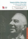 Imprevisibles Historias: En Torno a la Obra y Legado de Edmundo O'Gorman - Eugenia Meyer