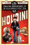 The Amazing Adventures of John Smith, Jr. Aka Houdini - Peter Johnson