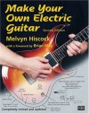 Make Your Own Electric Guitar - Melvyn Hiscock, Brian May