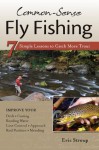 Common-Sense Fly Fishing: 7 Simple Lessons to Catch More Trout - Eric Stroup, Dave Hall