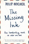 The Missing Ink: The Lost Art of Handwriting - Philip Hensher