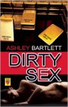 Dirty Sex - Ashley Bartlett