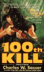 The 100th Kill: A Novel Of Vietnam - Charles W. Sasser