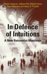 In Defense of Intuitions: A New Rationalist Manifesto - Andrew Chapman, Addison Ellis, Robert Hanna, Tyler Hildebrand