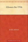 Glossen bis 1936 - Karl Kraus