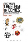 The Visual Language of Comics: Introduction to the Structure and Cognition of Sequential Images. - Neil Cohn