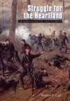 Struggle for the Heartland: The Campaigns from Fort Henry to Corinth - Stephen D. Engle