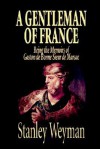 A Gentleman of France - Stanley John Weyman