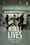 Mobile Lives - Anthony Elliott, John Urry