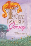 The Wizard, the Witch & Two Girls from Jersey - Lisa Papademetriou