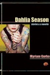 Dahlia Season: Stories and a Novella - Myriam Gurba