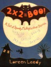 2 X 2 = Boo!: A Set of Spooky Multiplication Stories - Loreen Leedy