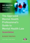 The Approved Mental Health Professional's Guide To Mental Health (Post Qualifying Social Work Practice) - Robert K. Brown