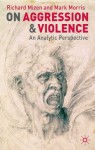 On Aggression and Violence - Richard Mizen, Mark Morris, Mark Morris