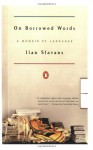 On Borrowed Words: A Memoir of Language - Ilan Stavans