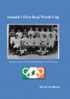 Ireland's First Real World Cup - David Needham