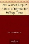 Are Women People? A Book of Rhymes for Suffrage Times - Alice Duer Miller