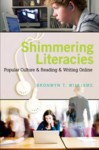 Shimmering Literacies: Popular Culture & Reading & Writing Online - Bronwyn T. Williams