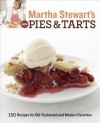 Martha Stewart's New Pies and Tarts: 150 Recipes for Old-Fashioned and Modern Favorites - Martha Stewart, Martha Stewart