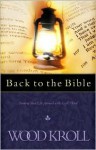 Back to the Bible: Turning Your Life Around with God's Word - Woodrow Kroll