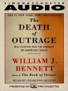 The Death of Outrage: Bill Clinton and the Assault on American Ideals (Audio) - William J. Bennett, Charlton Heston