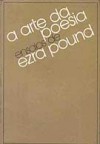 A Arte da Poesia: ensaios escolhidos - Ezra Pound