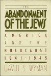 Abandonment of the Jews - David S. Wyman