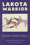 Lakota Warrior - Joseph White Bull, Raymond A. Bucko, James H. Howard