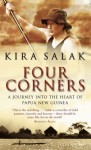 Four Corners: A Journey into the Heart of Papua New Guinea - Kira Salak