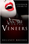 Vampire Dental: Veneers - Delaney Rhodes