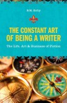 The Constant Art of Being a Writer: The Life, Art and Business of Fiction - N.M. Kelby