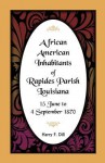 African American Inhabitants Of Rapides Parish, Louisiana, 1 June 4 September 1870 - Harry F. Dill