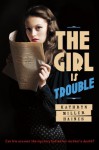 The Girl Is Trouble - Kathryn Miller Haines