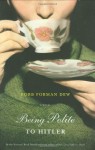 Being Polite to Hitler: A Novel - Robb Forman Dew