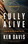 Fully Alive: Lighten Up and Live - A Journey that Will Change Your LIfe - Ken Davis