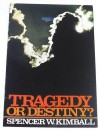 Tragedy or Destiny - Spencer W. Kimball