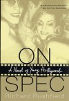 On Spec: A Novel of Young Hollywood - Richard Rushfield