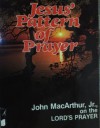 Jesus' Pattern of Prayer - John F. MacArthur Jr.