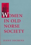 Women In Old Norse Society - Jenny Jochens