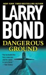 Dangerous Ground - Larry Bond