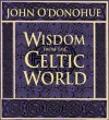 Wisdom from the Celtic World - John O'Donohue