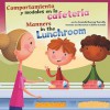 Comportamiento y Modales en la Cafeteria/Manners In The Lunchroom - Amanda Doering Tourville, Chris Lensch