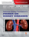 National Kidney Foundation Primer on Kidney Diseases: Expert Consult - Online and Print - Scott Gilbert, Daniel E Weiner