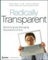 Radically Transparent: Monitoring and Managing Reputations Online - Andy Beal, Judy Strauss