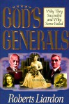 Gods Generals Why They Succeeded And Why - Roberts Liardon