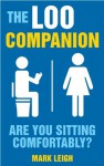 The Loo Companion: Are You Sitting Comfortably? - Mark Leigh