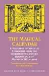 Magical Calendar: A Synthesis of Magical Symbolism from the Seventeenth-Century Renaissance of Medieval Occultism - Adam McLean